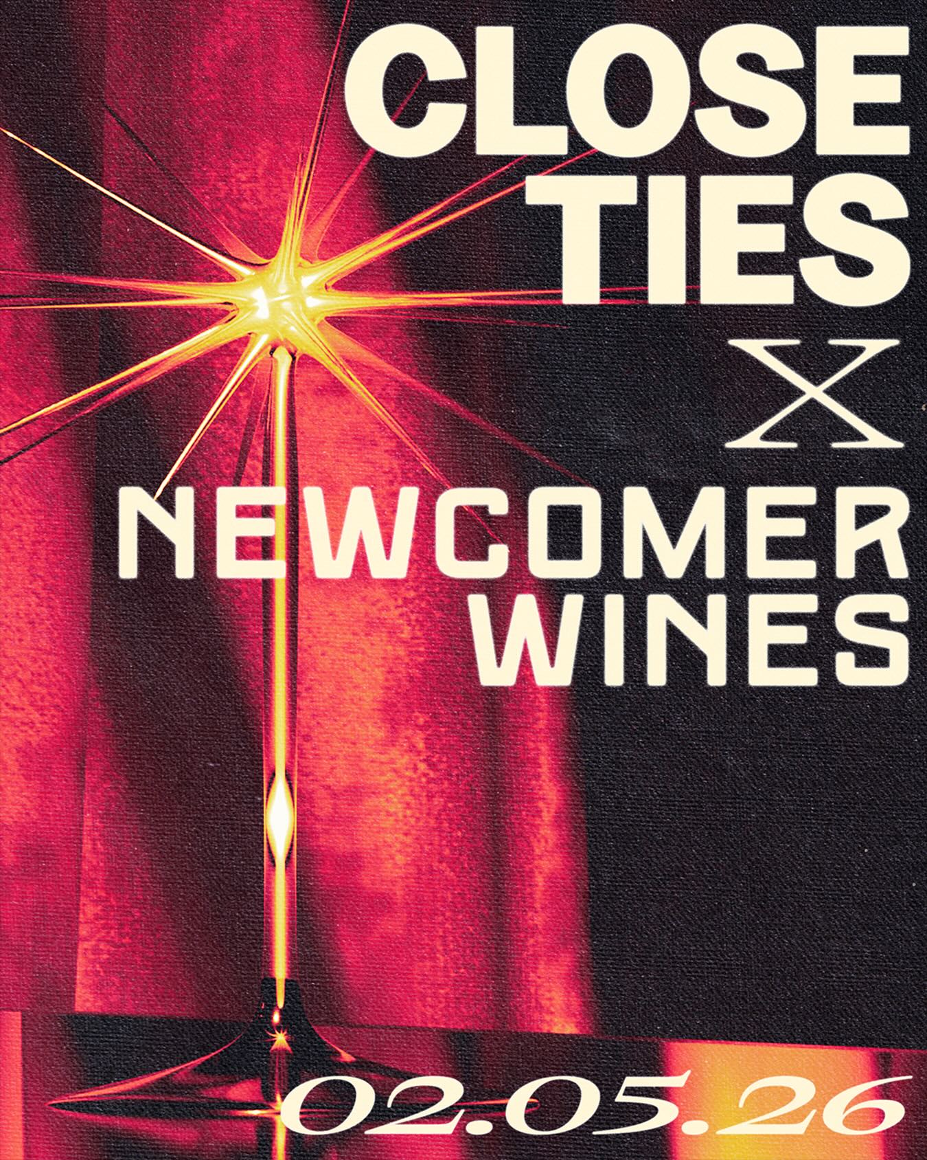 CLOSE TIES x NEWCOMER WINES
